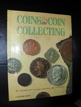 Hardcover Coins and Coin Collecting: An Introduction to Coins, Currency, and Collecting. Book