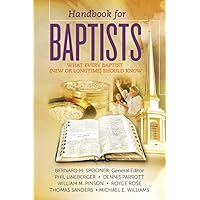 Handbook for Baptists What Every Baptist (New and Longtime) Should Know