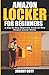 Produktbild AMAZON LOCKER FOR BEGINNERS: A Step by Step Beginners Guide on How Amazon Locker Works (Amazon Hub, Whole Food Market) With Pictures.