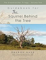 The Squirrel Behind the Tree Guidebook: The Dreamcatcher Trilogy, Volume Two 0898246911 Book Cover