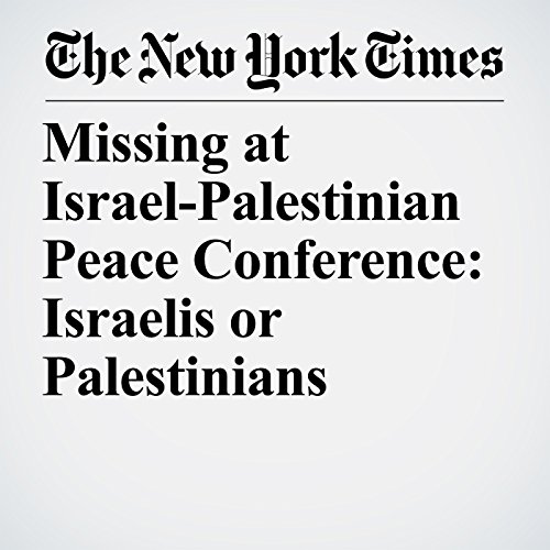 Missing at Israel-Palestinian Peace Conference: Israelis or Palestinians cover art