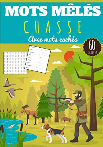 Mots mêlés Chasse: Entraîner le cerveau en s'amusant | Cahier 60 Grilles de mots mêlés et mots cachés pour Adultes et Enfants | Plus de 400 mots sur ... Gibier, Sanglier | Cadeau Chasseur &amp; Pêcheur.