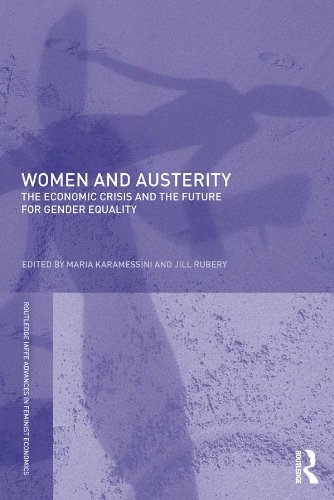 Women and Austerity: The Economic Crisis and the Future for Gender Equality (Routledge IAFFE Advances in Feminist Economics Book 11)