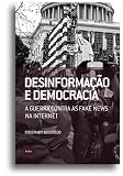 desinformac ao e democracia a guerra contra as fake news n