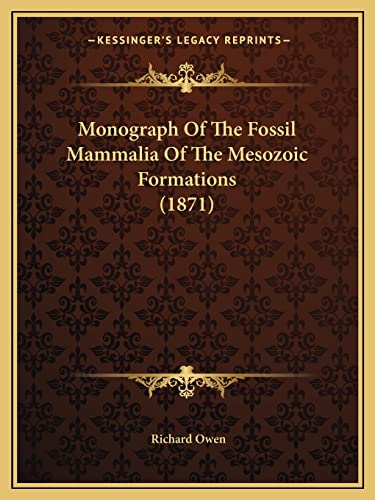 Monograph Of The Fossil Mammalia Of The Mesozoic Formations (1871)