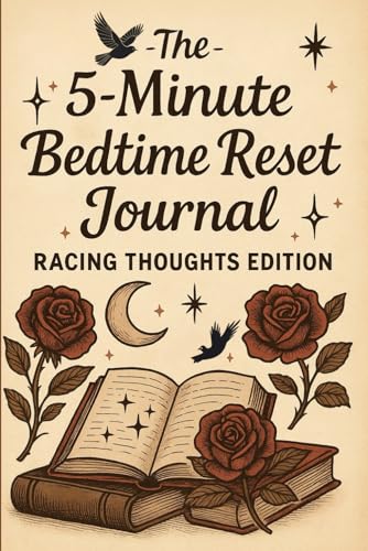 5-Minute Bedtime Reset Journal for Racing Thoughts: A Guided Mindfulness Workbook to Calm Overthinking, Ease Anxiety, Release Negative Thoughts, and Find Peace Before Sleep
