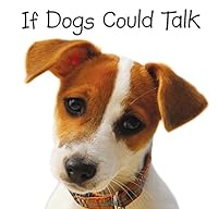 If Dogs Could Talk 1680225782 Book Cover