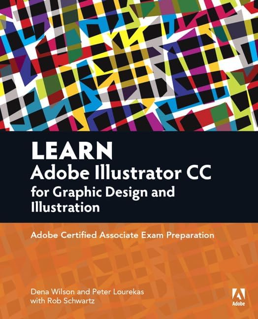 Learn Adobe Illustrator CC for Graphic Design and Illustration: Adobe Certified Associate Exam Preparation 1st Edition