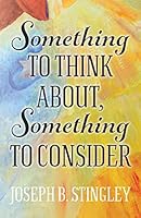 Something To Think About, Something To Consider 1517701104 Book Cover