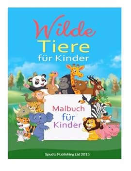 Wilde Tiere F?r Kinder : Malbuch F?r Kinder