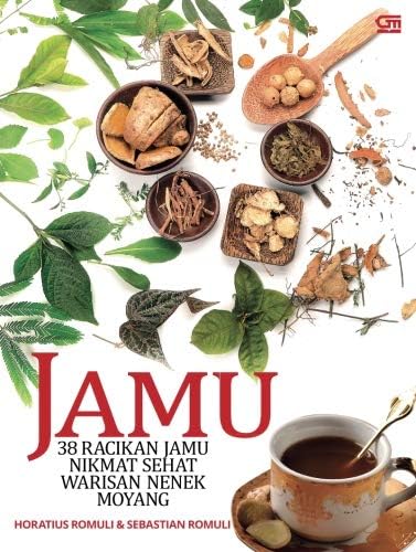Jamu: 38 Racikan Jamu Nikmat Sehat Warisan Nenek Moyang (Indonesian Edition)