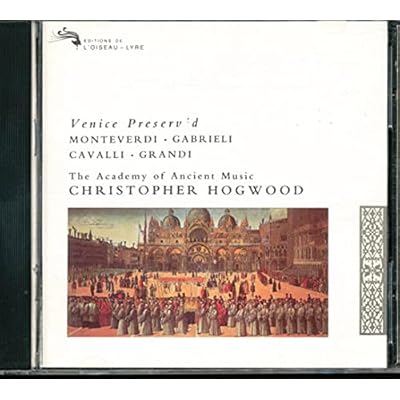Monteverdi / Gabrieli / Cavalli / Grandi: Venice Preserv'd
