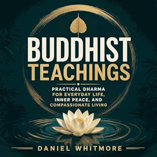 Buddhist Teachings: Practical Dharma for Everyday Life, Inner Peace, and Compassionate Living cover art