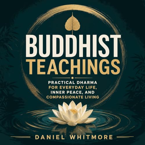 『Buddhist Teachings: Practical Dharma for Everyday Life, Inner Peace, and Compassionate Living』のカバーアート