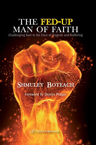 The Fed-Up Man of Faith: Challenging God in the Face of Suffering and Tragedy