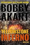 Yellowstone: Inferno: A Survival Thriller (The Yellowstone Series) (Volume 2)
