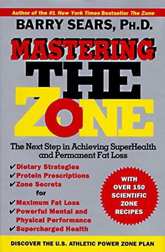 Mastering the Zone: The Next Step in Achieving SuperHealth and Permanent Fat Loss by Barry Sears(1905-06-19)