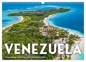 Venezuela - Eine Reise entlang der Karibikküste. (Wandkalender 2026 DIN A3 quer), CALVENDO Monatskalender: Entdecken Sie eine herzliche Reise nach Venezuela. (CALVENDO Orte)