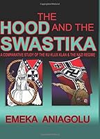 The Hood & the Swastika: A Comparative Study of the Ku Klux Klan and the Nazi Regime 9789585225 Book Cover