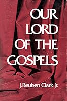 Our Lord of the Gospels B000SN15Z8 Book Cover