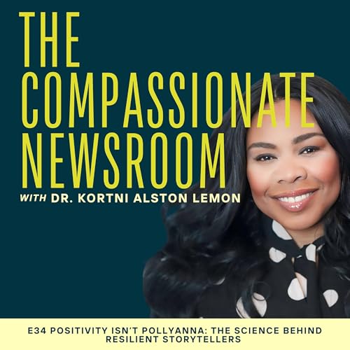 E34 Positivity Isn&rsquo;t Pollyanna: The Science Behind Resilient Storytellers
