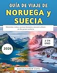 Guía De Viaje De Noruega y Suecia 2026: Montañas, ...: 