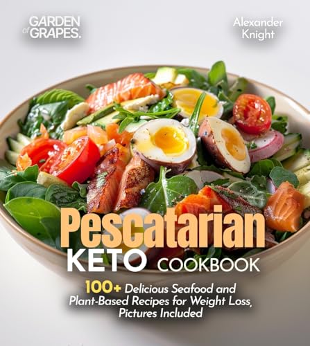 Pescatarian Keto Cookbook: 100+ Delicious Seafood and Plant-Based Recipes for