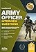 Army Officer Interview Questions: Sample interview questions and tips for the Army Officer interviews