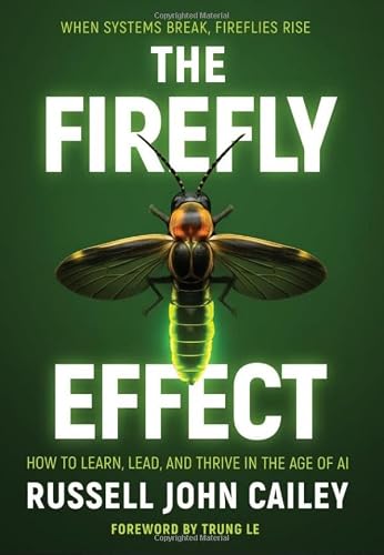 The Firefly Effect: How to Learn, Lead, and Thrive in the Age of AI