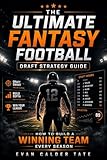 The Ultimate Fantasy Football Draft Strategy Guide: How to Build a Winning Team Every Season