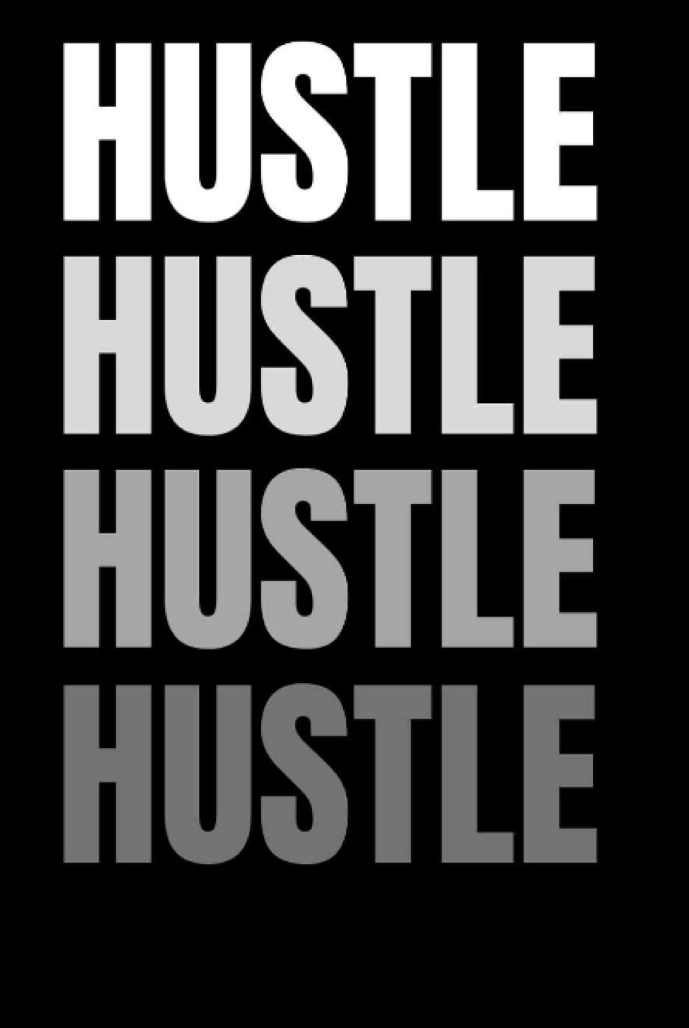 Hustle notebook: For hustler who wants to become successful, blank lined, glossy hard cover, 120 pages, 6x9in