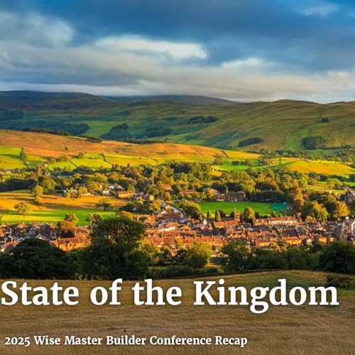 2025 Wise Master Builder Recap | State of the Kingdom Podcast Por  arte de portada