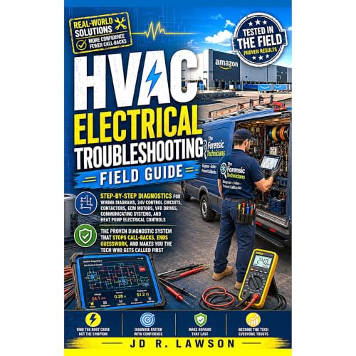 HVAC Electrical Troubleshooting Field Guide: Step-by-Step Diagnostics for Wiring Diagrams, 24V Control CKT, Contactors, ECM Motors, VFD Drives, Communicating Systems, & Heat Pump Electrical Controls
