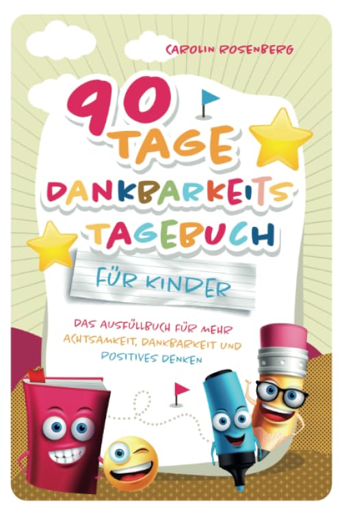 90 Tage Dankbarkeitstagebuch für Kinder: Mein Ausfüllbuch für mehr...