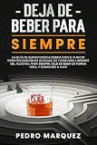  Deja De Beber Para Siempre: La guía de supervivencia sobria con el plan de desintoxicación de alcohol de 7 días para liberarse del alcohol para siempre. ... de beber de forma fácil y comience a vivir