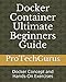 Docker Container Ultimate Beginners Guide: Docker Concept and Hands-On Exercises