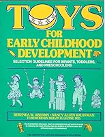 Toys for Early Childhood Development: Selection Guidelines for Infants, Toddlers, and Preschoolers 0876289243 Book Cover