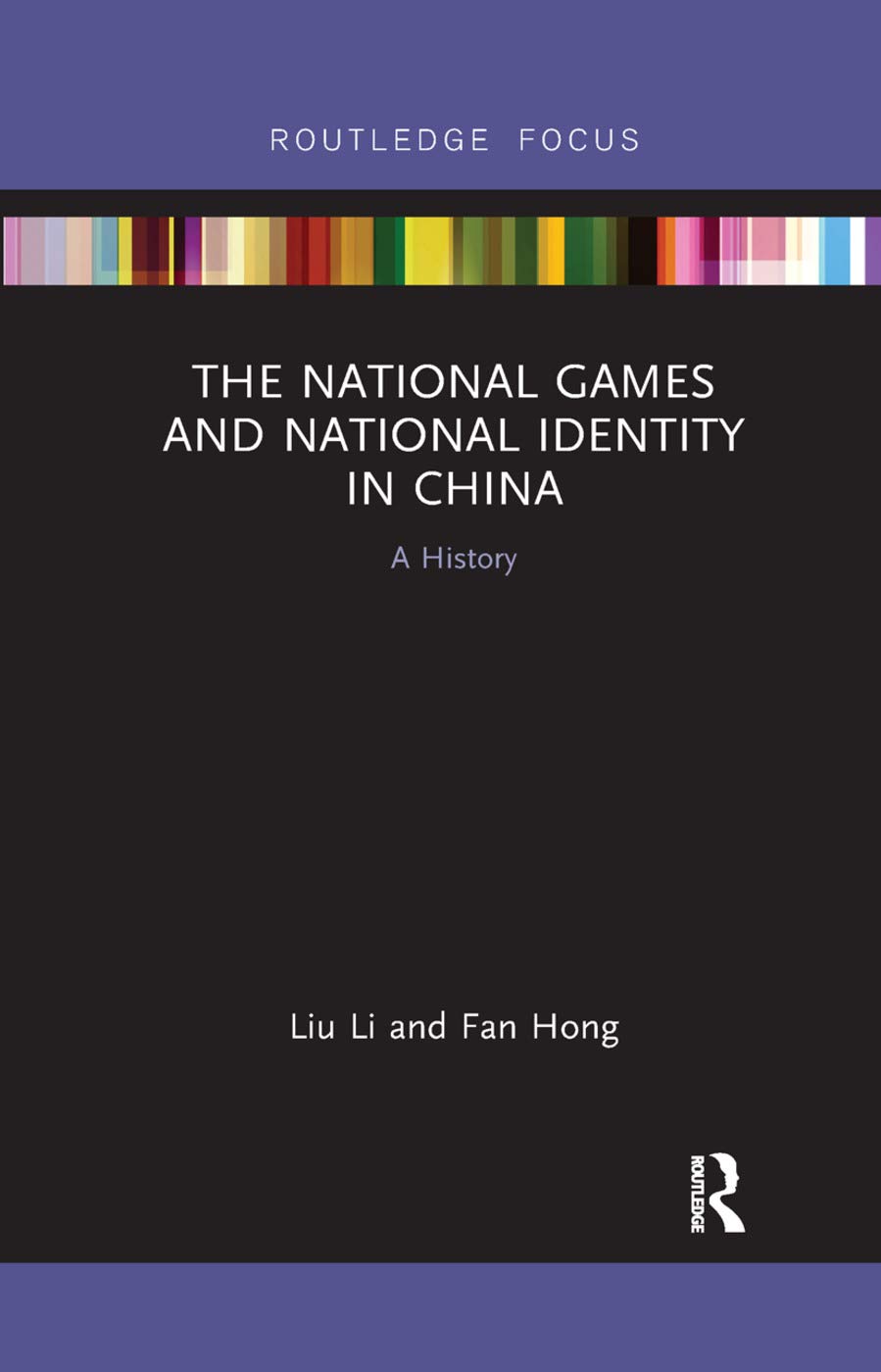 The National Games and National Identity in China: A History (Routledge Focus on Sport, Culture and Society)