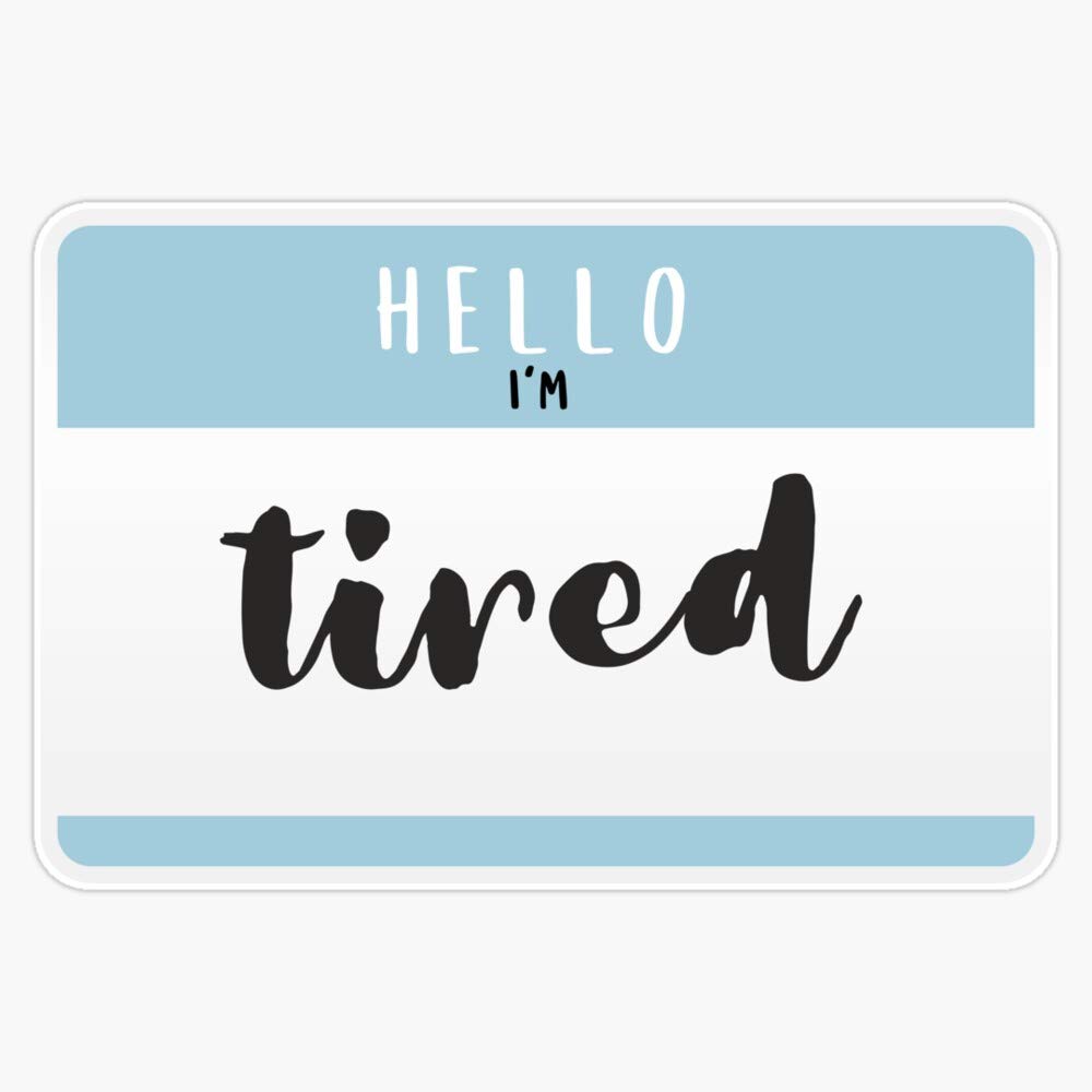 Leyland Designs Hello I'm.Tired Sticker Outdoor Rated Vinyl Sticker Decal for Windows, Bumpers, Laptops or Crafts 5"