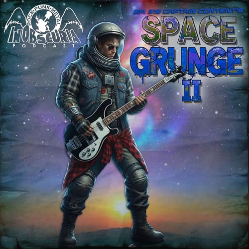 Ep. 319: Captain Content's Space Grunge II