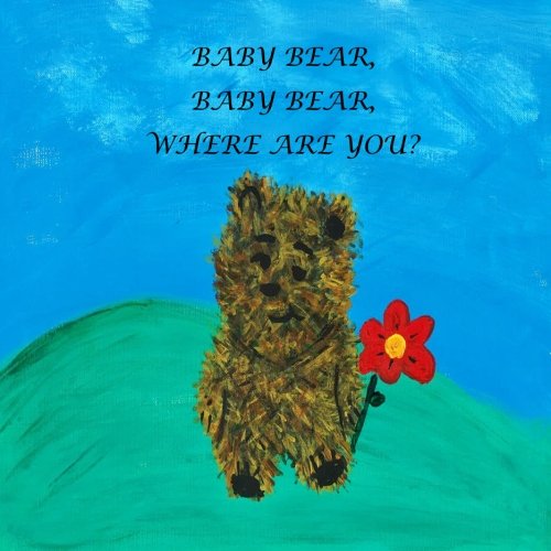 Baby Bear, Baby Bear, Where Are You?