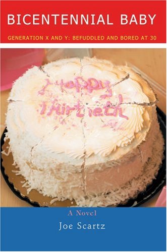 Bicentennial Baby: Generation X and Y: Befuddled and Bored at 30