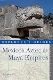 Explorer's Guide Mexico's Aztec & Maya Empires (Explorer's Complete)
