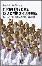 El Poder De La Iglesia En La España Contemporánea: La llave de las almas y de las aulas (Mayor)