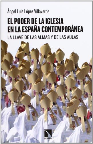 El Poder De La Iglesia En La España Contemporánea: La llave de las almas y de las aulas (Mayor)