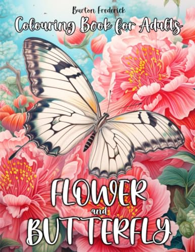 Flower and Butterfly: Colouring Book for Adults - 50 Beautiful Il...