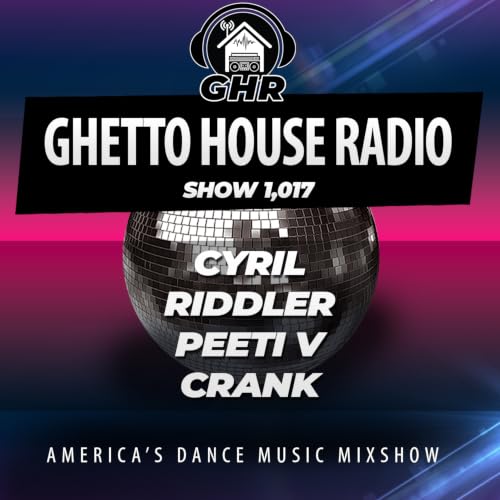 GHR - Show 1017 - Cyril, Peeti V, Riddler, Crank