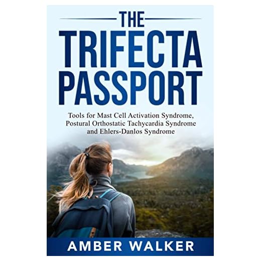 The Trifecta Passport: Tools for Mast Cell Activation Syndrome, Postural Orthostatic Tachycardia Syndrome and Ehlers-Danlos Syndrome