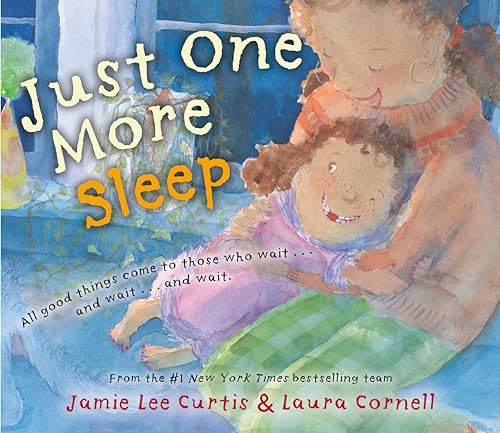 Image of Just One More Sleep: All Good Things Come to Those Who Wait . . . and Wait . . . and Wait