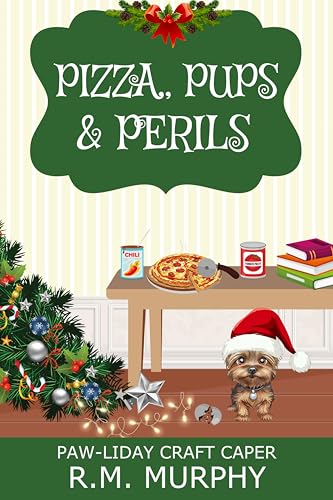 Pizza, Pups & Perils (By: R.M. Murphy)